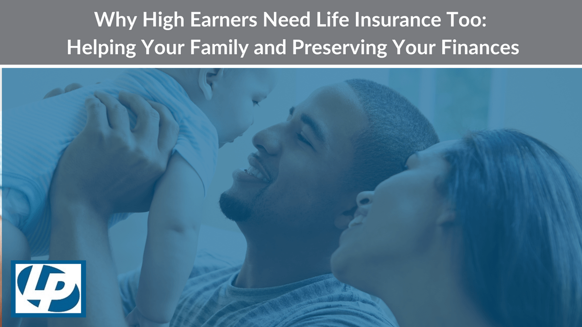 Why High Earners Need Life Insurance Too | Financial Advisor ...